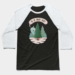 Is It Over Yet? Christmas Yeti Baseball T-Shirt